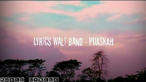 Wali Band - Puaskah || Lyrics