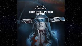 Adda - Stelele ( Christian Petcu Remix )