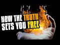 How the truth sets you free