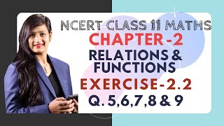 Class 11 maths chapter 2 (relations & functions) exercise 2.2
(q.5,6,7,8 9)