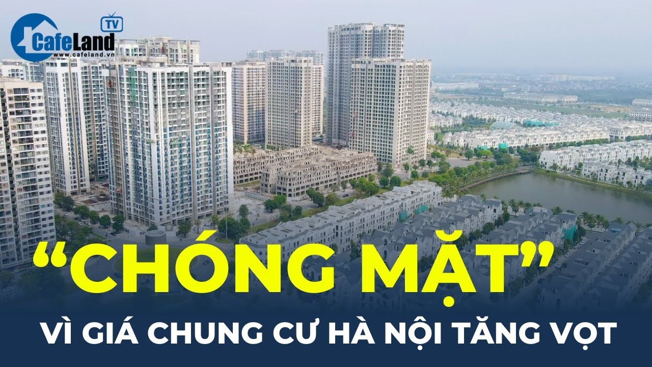 "CHÓNG MẶT" vì giá nhà chung cư Hà Nội TĂNG VỌT | CafeLand