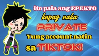 Mga magiging epekto kapag yung account sa Tiktok ay Naka private ( New update) Tagalog tutorial 2023