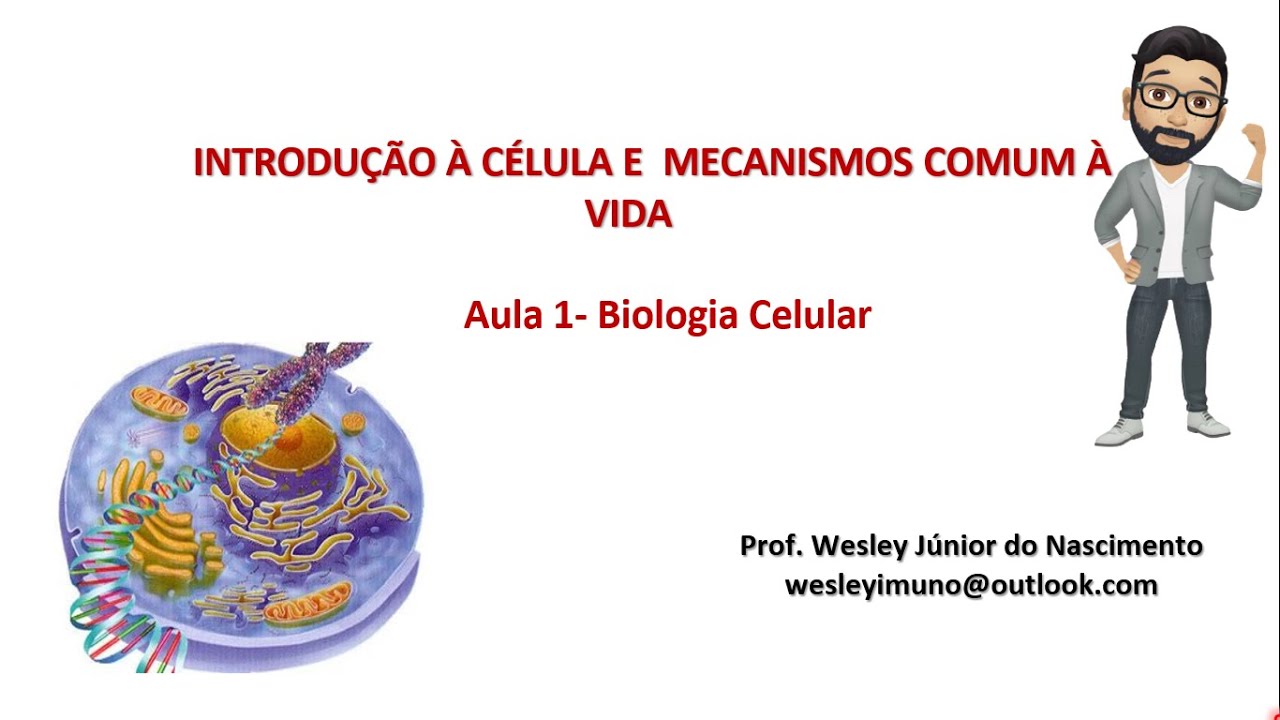 Biologia Celular -Ensino Superior- Aula 01: Introdução e Mecanismos Comuns à Vida