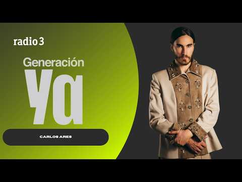 Carlos Ares Interview | Generación Ya (Radio 3)
