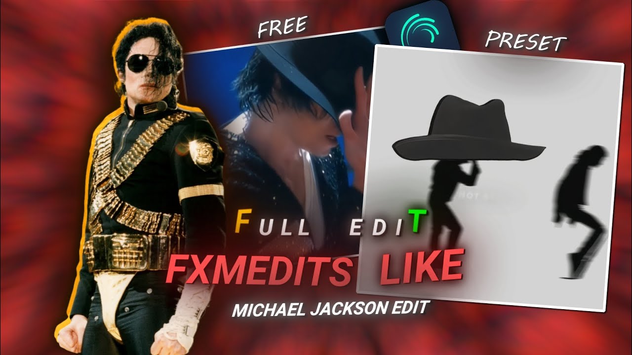 FxmEdits Michael Jackson Full - Edit Preset | Exact Like Ae | Alight motion | 