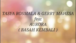 TASYA ROSMALA & GERRY MAHESA _ BASAH KEMBALI Lirik