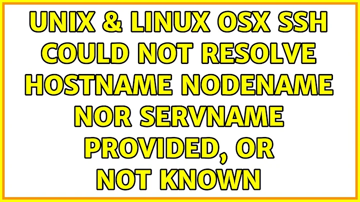 Unix & Linux: OSX: ssh: Could not resolve hostname: nodename nor servname provided, or not known