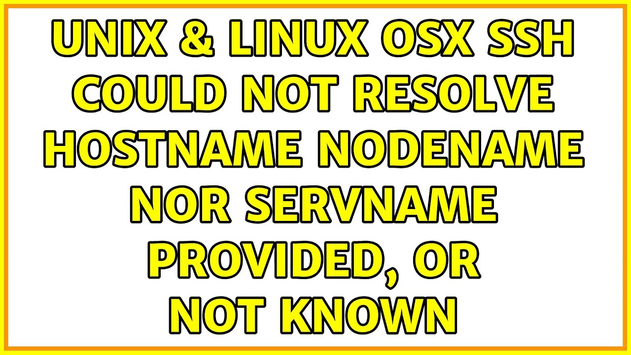 Unix & Linux: OSX: ssh: Could not resolve hostname: nodename nor servname provided, or not known - YouTube Unix & Linux: Osx: Ssh: Could Not Resolve Hostname: Nodename Nor Servname Provided, Or Not Known - Youtube