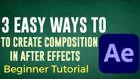 After Effects Beginner Tutorial | How to make composition in after effects | 3 different methods