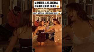 Manisha Rani, Isha Malviya, Khanzaadi & Samarth Jurel Dance Together At Vicky Jain Birthday Party