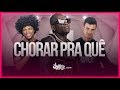 Chorar Pra Quê - MC Charada e MC Dede | FitDance TV (Coreografia) Dance Video