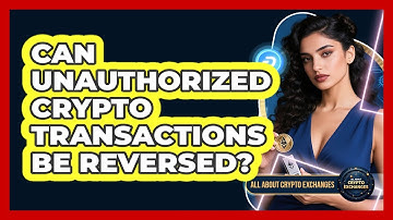 Can Unauthorized Crypto Transactions Be Reversed?