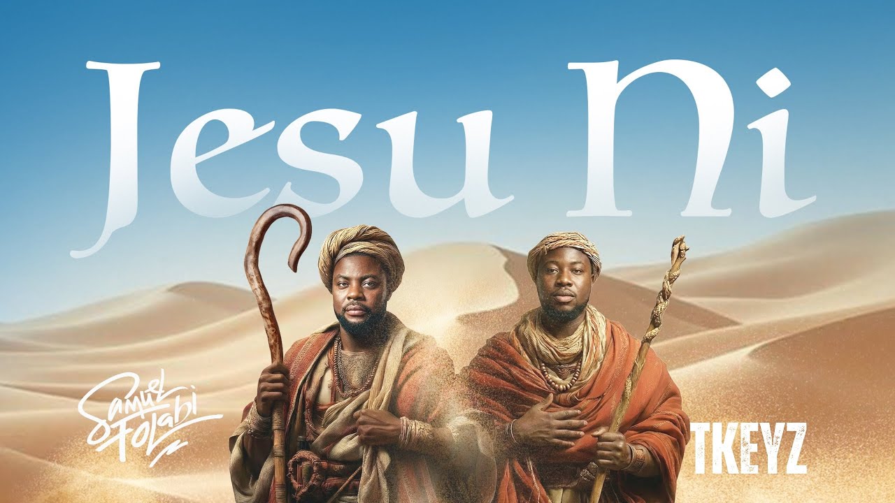 Jesu Ni, Samuel Folabi & Tkeyz @TkeyzMusic