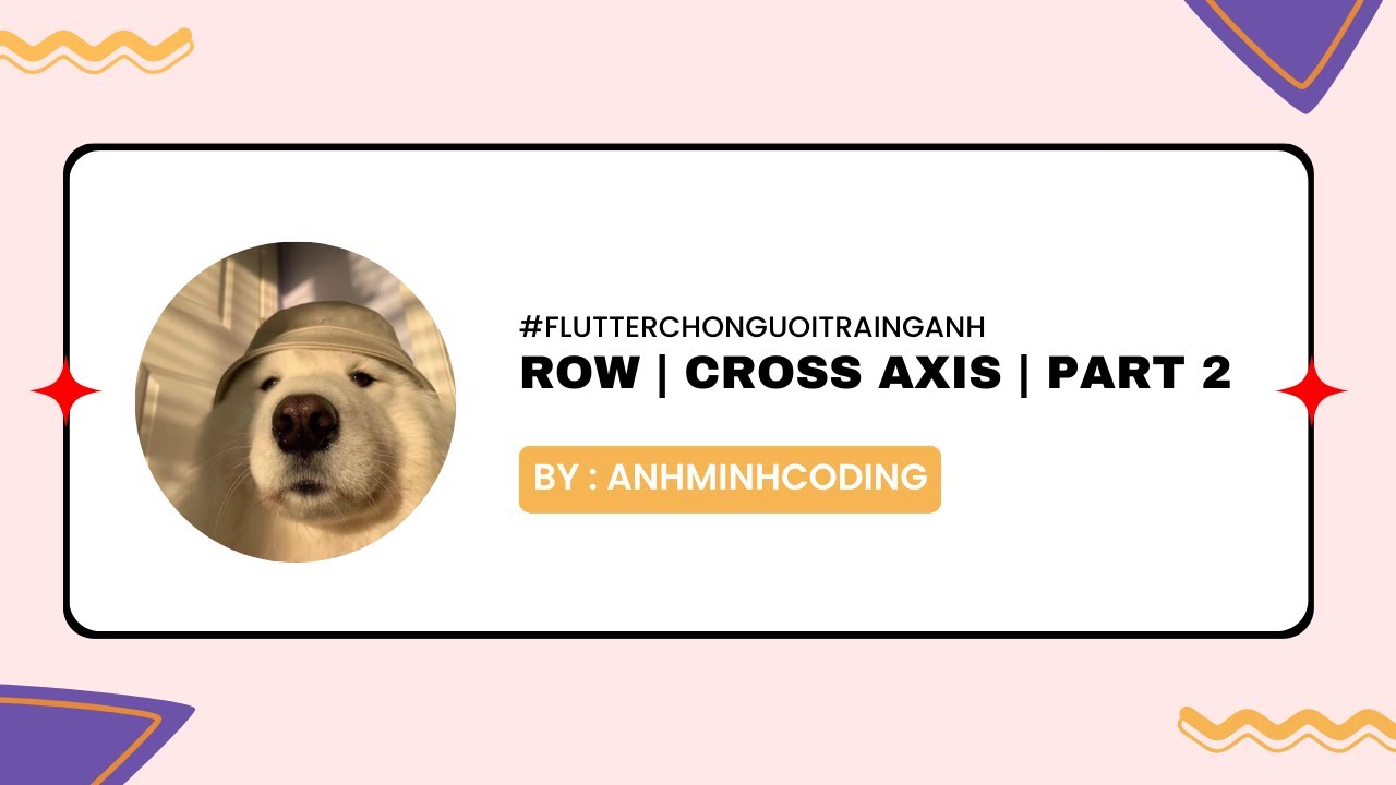 FLUTTER CHO NGƯỜI TRÁI NGÀNH | CÁCH XÀI crossAxisAlignment - YouTube