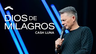 Pastor Cash Luna - Dios de milagros - Prédica cristiana 2024