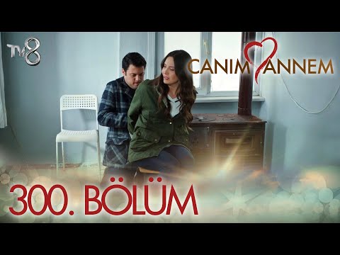 Canım Annem 300. Bölüm \