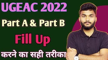 Part A and Part B fill up UGEAC 2022 | Part A और Part B कैसे करें | Document Verification UGEAC 2022