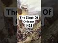 The Siege Of Orleans 1428 | Battle Shorts #history #story #facts #military #joanofarc #fyp #yt