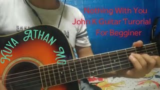 Nothing With You John K Guitar Tutorial For Begginer Chords | Strum Pattern 🙂🙂🙂🙂