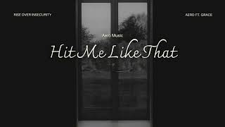 Hit Me LIke That by Aero ft. Grace