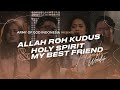 Allah Roh Kudus Medley Holy Spirit My Best Friend | Army of God #intimateworship