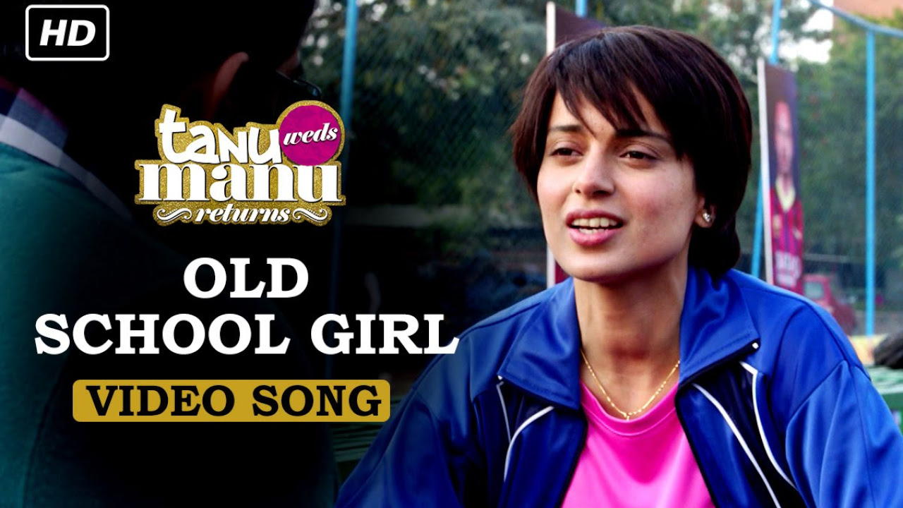 Old School Girl Official Video Song  Tanu Weds Manu Returns  Kangana Ranaut  R Madhavan