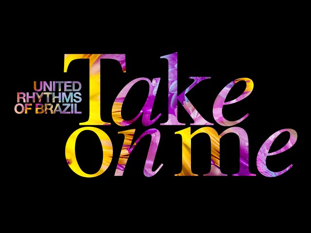 United Rhythms Of Brazil - Take on Me