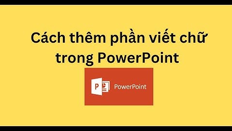 Cách thêm phần viết chữ trong PowerPoint