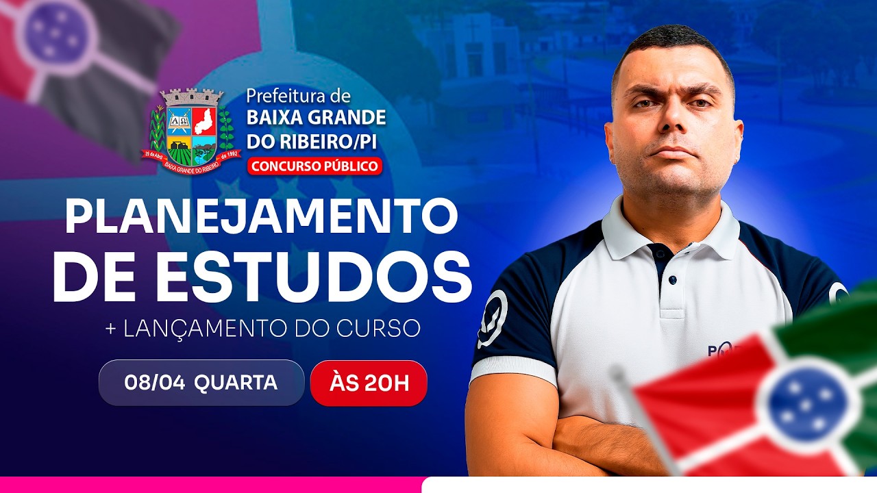 CONCURSO PREF. BAIXA GRANDE DO RIBEIRO/PI: PLANEJAMENTO DE ESTUDOS + LANÇAMENTO DO CURSO