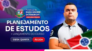 CONCURSO PREF. BAIXA GRANDE DO RIBEIRO/PI: PLANEJAMENTO DE ESTUDOS + LANÇAMENTO DO CURSO