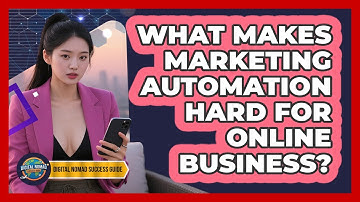 What Makes Marketing Automation Hard For Online Business? - Digital Nomad Success Guide