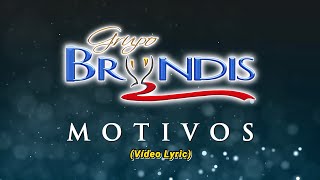 Grupo Bryndis - Motivos (LETRA)