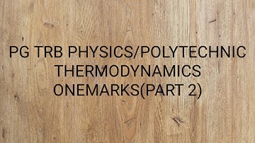 PG TRB PHYSICS/POLYTECHNIC  THERMODYNAMICS ONEMARKS(PART 2)