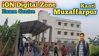 iON Digital Zone Kanti Vlog | Muzaffarpur Kanti Exam Centre | Rahul Jha Azad #vlog 