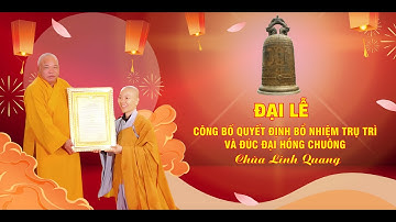 Đại Lễ Công Bố Quyết Định Bổ Nhiệm Trụ Trì và Đúc Đại Hồng Chuông Chùa Linh Quang - P. Đồng Văn