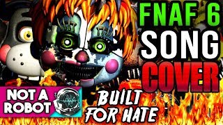 FNAF 6 SONG "BUILT FOR HATE" (feat. Divide & Squigglydigg) by Not a Robot HUMAN VOCAL COVER