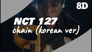 [8D AUDIO] NCT 127 (엔시티 127) - Chain (Korean Ver.) | Use Headphones