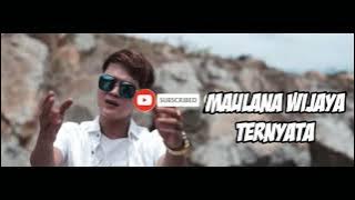 MAULANA WIJAYA - Ternyata (official vidio)