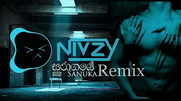 Saragaye (සරාගයේ) SANUKA - (Nivzy X Remix)