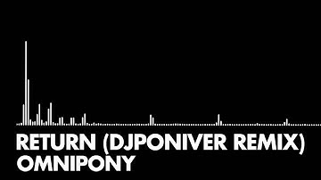 Omnipony - Return (DJPoniver Remix)