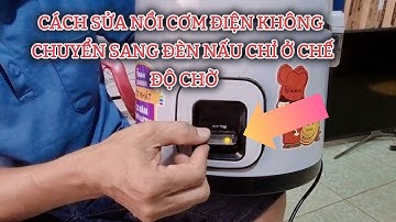 Cách sửa nồi cơm điện không bật sang đèn đỏ được chỉ ở đèn vàng