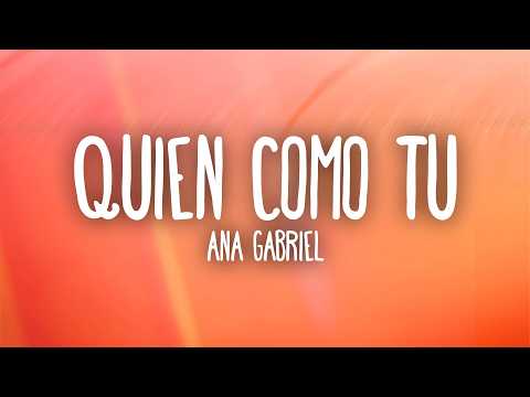 Ana Gabriel - Quien Como Tu (Letra/Lyrics)