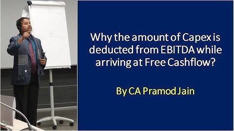 Why the amount of Capex is deducted from EBITDA while arriving at Free Cashflow? I CA Pramod Jain