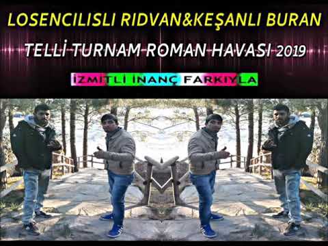 TELLİ TURNAM 2019 ROMAN HAVASI - (LOSENCILISLI RIDVAN&KEŞANLI BURAN)  İZMİTLİ İNANÇ FARKIYLA