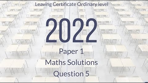 LEAVING CERT ORDINARY LEVEL 2022 MATHS PAPER 1 QUESTION 5 SOLUTIONS   FUNCTIONS