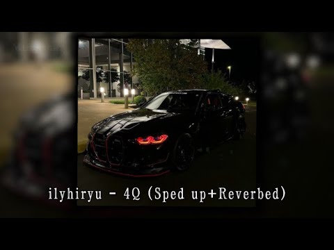 ilyhiryu - 4Q (Sped up+Reverbed)