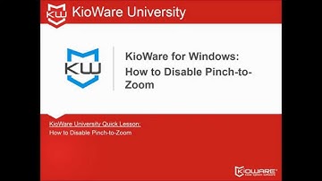 KioWare for Windows: How to Disable Pinch-to-Zoom