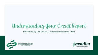 MSUFCU Seminar Series - Understanding Your Credit Report