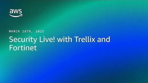 Security Live! with Trellix and Fortinet