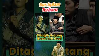 Ditagih Hutang  #gusiqdam